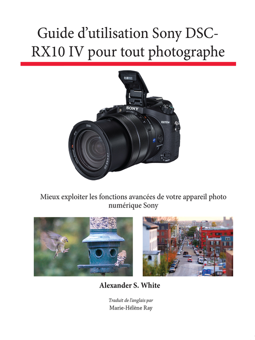 Title details for Guide d'utilisation Sony DSC-RX10 IV pour tout photographe by Alexander White - Wait list